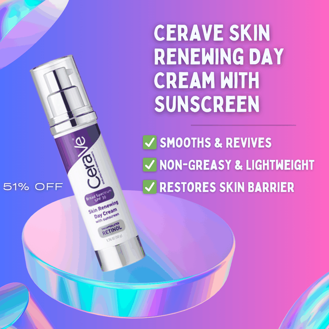 CeraVe Skin Renewing Day Cream with SPF 30 for hydration and sun protection